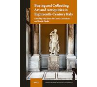 Buying and Collecting Art and Antiquities in Eighteenth-century Italy: 21 (Studies in the History of Collecting & Art Markets, 21)