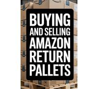 Buying and Selling Amazon Return Pallets: A Beginner’s Guide to Reselling Liquidation Goods for Profit