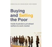 Buying and Selling the Poor: Inside Australia's Privatised Welfare-to-Work Market (Public and Social Policy)