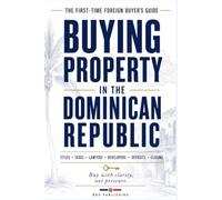 Buying Property in the Dominican Republic: A First-Time Foreign Buyer’s Guide to Titles, Taxes, Lawyers, Developers, Deposits, and Closing With Confidence