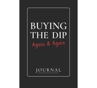 Buying the Dip Again & Again: A Journal for Bag Holders to: Trade. Tilt. Track.