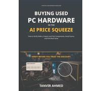 Buying Used PC Hardware in the AI Price Squeeze: How to Verify Sellers, Inspect and Test Components, Avoid Scams, and Find Real Value