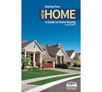 Buying Your New Home: A Guide to Home Buying, Second Edition