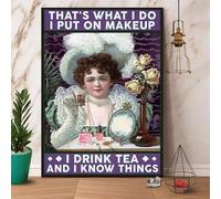 Buywell That'S What I Do I Put On Makeup I Drink Tea I Know Things Vintage Decoración para el hogar, póster para pared, letrero de metal, 8 x 12 pulgadas