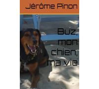 Buz, mon chien, ma vie
