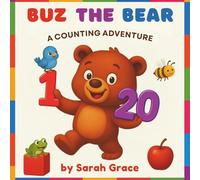 Buz The Bear A Counting Adventure: Learn to Count Book 1 to 20 for Toddlers and Preschoolers (Early Learners)