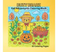Buzy Bearz: Fall Adventures Coloring Book: 32 Pages of Wholesome Autumn Fun for Kids, Seniors & Everyone in Between! (Buzy Bearz Adventures Coloring Books)
