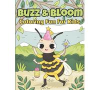 Buzz & Bloom Coloring Book: Fun and Adorable Scenes for Kids and Adults, Relaxing Creative Fun