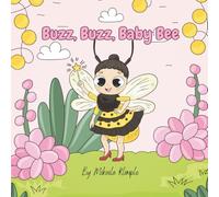 Buzz, Buzz, Baby Bee: A Story About A Little Baby Bee's Day