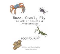 Buzz, Crawl, Fly - An ABC of Insects & Invertebrates: Book Four: P-T