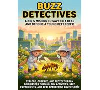Buzz Detectives: A Kid's Mission to Save City Bees and Become a Young Beekeeper