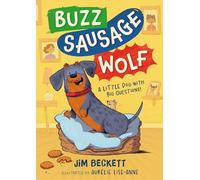 Buzz Sausage Wolf: the cosy adventures of a VERY SILLY pet dog! (Book 1 of 3)