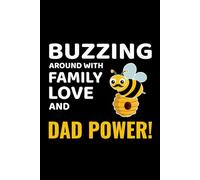 Buzzing Around with Family, Love and Dad Power!: Bug Insect Collector Journal: Notebook for Honeybee Lovers, Entomology Notes, Field Observations & ... - Lined Writing Logbook for Adults & Kids