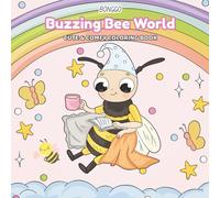 Buzzing Bee World: Discover the Joy of Coloring with Bees: A Whimsical Coloring Book for Children Ages 4-10
