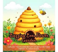 Buzzing Bees Flower Garden: bee coloring book for kids, buzzing bees activity book, flower garden for relaxation, flowers and bees coloring book, bees ... flower garden mindfulness fun for adults