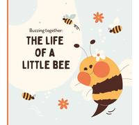 Buzzing together: The life of a little bee: Pages for learning about bees for children aged 4-8
