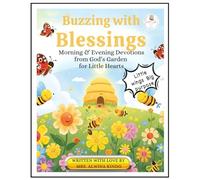 Buzzing with Blessings: Morning & Evening Devotions from God’s Garden for Little Hearts (Morning & Evening Devotions for Little Hearts)