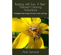 Buzzing with Fun: A Bee-Themed Coloring Adventure: 30 Delightful Bee Designs for Kids to Color and Enjoy