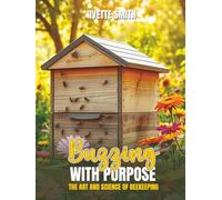 Buzzing with purpose the art and science of beekeeping
