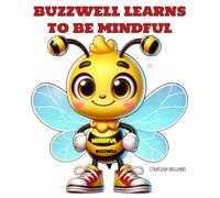 BUZZWELL LEARNS TO BE MINDFUL (Buzzwell Mindful Moments)