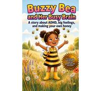 Buzzy Bea and Her Busy Brain: A Sweet Story About ADHD, Big Feelings, and Making Your Own Honey
