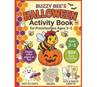 Buzzy Bee's Halloween Activity Book for Preschoolers Ages 3-5: Cute & Not-Scary Halloween Fun for Kids with 40+ Easy Activities, Dot-to-Dots, Mazes, Cut & Paste Crafts, and Single-Sided Pages