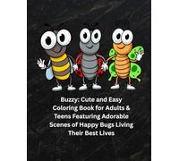 Buzzy: Cute and Easy Coloring Book for Adults & Teens Featuring Adorable Scenes of Happy Bugs Living Their Best Lives