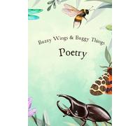 Buzzy Wings & Buggy Things: Poetry (Wonder in the Wild)