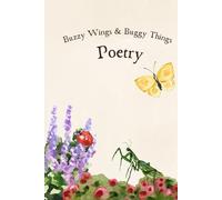 Buzzy Wings & Buggy Things: Poetry (Wonder in the Wild)