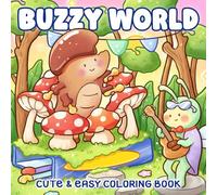 Buzzy World Coloring Book: Small World Coloring Pages With Adorable Insect Friends, Cozy Garden, And Fun Everyday Activities For All Ages To Unwind And Enjoy