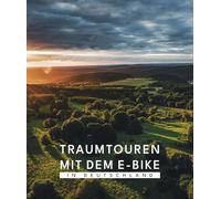 BVA Traumtouren mit dem E-Bike in Deutschland: Die schönsten E-Bike-Touren entlang der bedeutendsten Sehenswürdigkeiten in Deutschland, doppelseitige ... Tourenbeschreibungen und GPS-Track Download