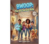 BWOOP: The 60-Second Rule : How We Broke the Goggles, the Trophy Case, and the Rules About Being Invisible
