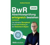 BwR-Abschlussprüfung erfolgreich bestehen: Das ultimative Übungsbuch für die BwR-Prüfung an der Realschule in Bayern 2026 (inkl. Probeklausuren, Prüfungsaufgaben und Musterlösungen)