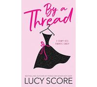 By a Thread: A Grumpy Boss Romantic Comedy