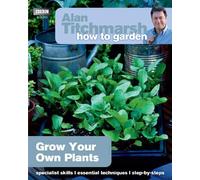 By Alan Titchmarsh Alan Titchmarsh How to Garden: Grow Your Own Plants Paperback - March 2013