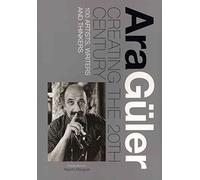 By Alberto Manguel Ara Guler: Creating the 20th Century: 100 Artists, Writers and Thinkers Hardcover - December 2011