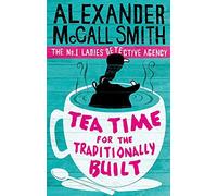 By Alexander McCall Smith Tea Time For The Traditionally Built (No. 1 Ladies' Detective Agency) (First Paperback Edition)