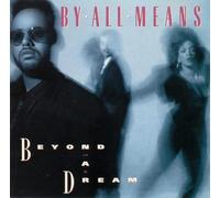 By All Means - Beyond A Dream - By All Means