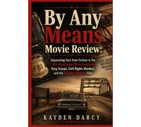 By Any Means Movie Review: Separating Fact from Fiction in the 1966 Mississippi FBI Investigation: Greg Scarpa, Civil Rights Murders, and the Elegance Bratton Film