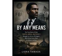 By Any Means: The True Story of How Yahya Abdul-Mateen II Brought to Life an FBI Agent Who Broke Every Rule to Deliver Justice