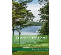 By Any Other Name: A Maggie Glass Mystery (The Maggie Glass Mysteries)