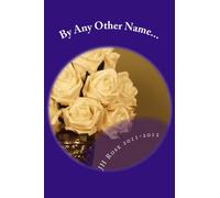 By Any Other Name...: A Short Story Compilation: Volume 1