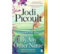 By Any Other Name: The No.1 New York Times bestseller from the author of My Sister’s Keeper and Mad Honey