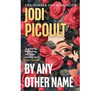 By Any Other Name: The page-turning new novel from the multi-million copy bestselling author, an instant New York Times Number 1 bestseller