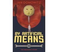 By Artificial Means (The Mechanic’s Diary)