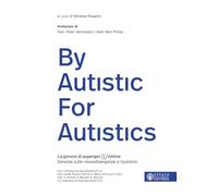 By Autistic For Autistics. La genesi di AspergerOnline. Denoise sulle neurodivergenze e l'Autismo (Conoscere e agire)