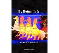 By Being, It Is: The Thesis of Parmenides