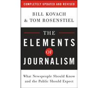 by Bill Kovach,by Tom Rosenstiel The Elements of Journalism: What Newspeople Should Know and the Public Should Expect, Completely Updated and Revised(text only)[Paperback]2007