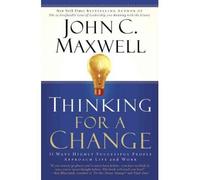 By C. Maxwell, John Thinking for a Change: 11 Ways Highly Successful People Approach Life Andwork Paperback - July 2005