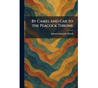By Camel and Car to the Peacock Throne